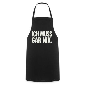 Ich Muss Gar Nix. - Kochschürze - Schwarz - Vorne - AI Model Male 185 dark (185cm)