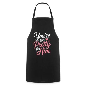 Too Pretty For Him Best Friend BFF Ex Breakup - Cooking Apron - black - Front - AI Model Male 185 dark (185cm)