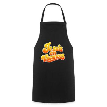 Je suis en vacances - Tablier de cuisine - noir - Devant - AI Model Male 185 dark (185cm)