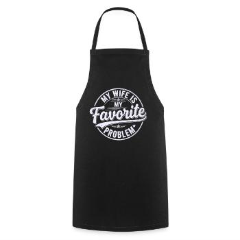My Wife is My Favorite Problem Shirt Funny Quote - Cooking Apron - black - Front - AI Model Male 185 dark (185cm)