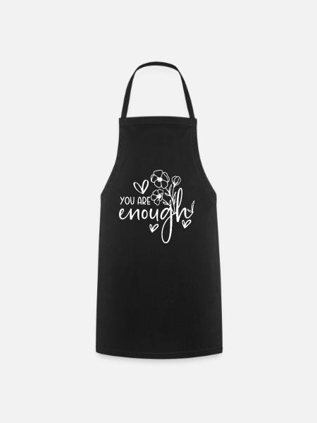 You are enough - Selbstliebe Sprüche Motivation - Kochschürze - Schwarz