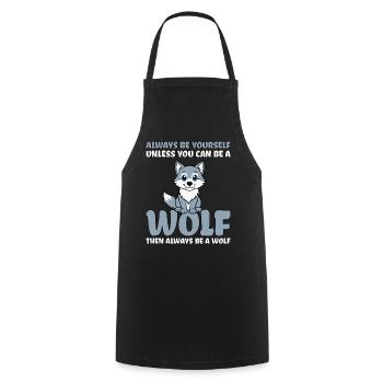 Always Be Yourself Unless You Can Be A Wolf - Kochschürze - Schwarz - Vorne - AI Model Male 185 dark (185cm)
