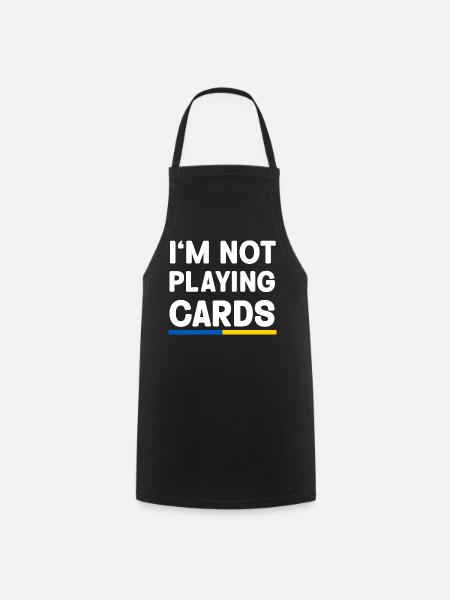 I'm not Playing cards Ukraine Flag - Kochschürze - Schwarz