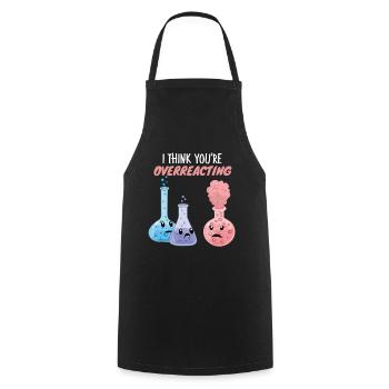 I Think You're Overreacting - Funny Chemistry - Cooking Apron - black - Front - AI Model Male 185 dark (185cm)