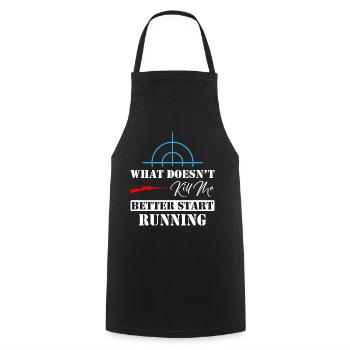 What Doesn't Kill Me Better Start Running Sniper - Cooking Apron - black - Front - AI Model Male 185 dark (185cm)