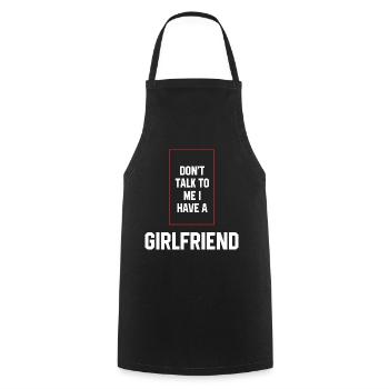 Don't Talk To Me I Have A Girlfriend - Girlfriend - Cooking Apron - black - Front - AI Model Male 185 dark (185cm)