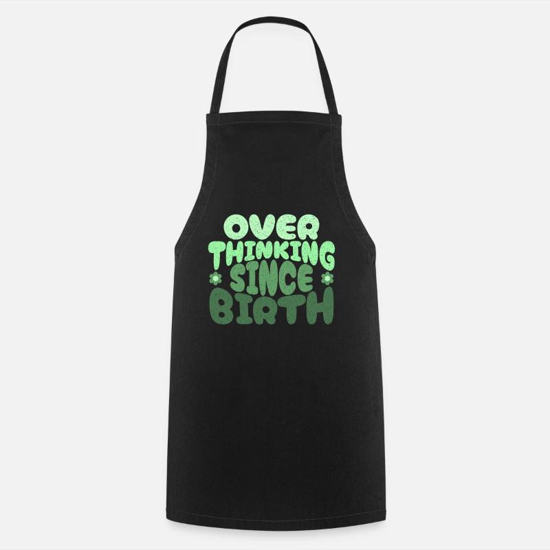 Overthinking since birth in green - Cooking Apron - black