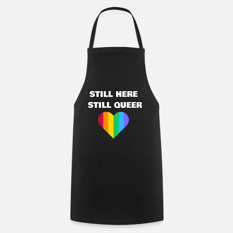 STILL HERE STILL QUEER - Cooking Apron - black