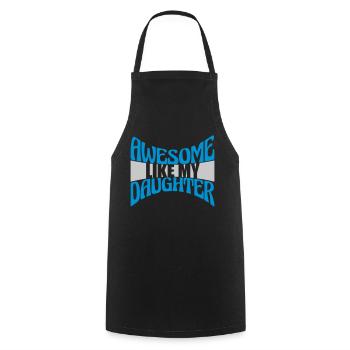 Awesome Like My Daughter - Cooking Apron - black - Front - AI Model Male 185 dark (185cm)