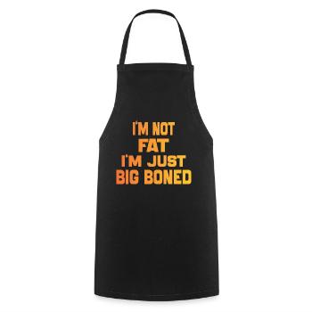 I'm Not Fat I'm Just Big Boned Funny Saying quote - Cooking Apron - black - Front - AI Model Male 185 dark (185cm)