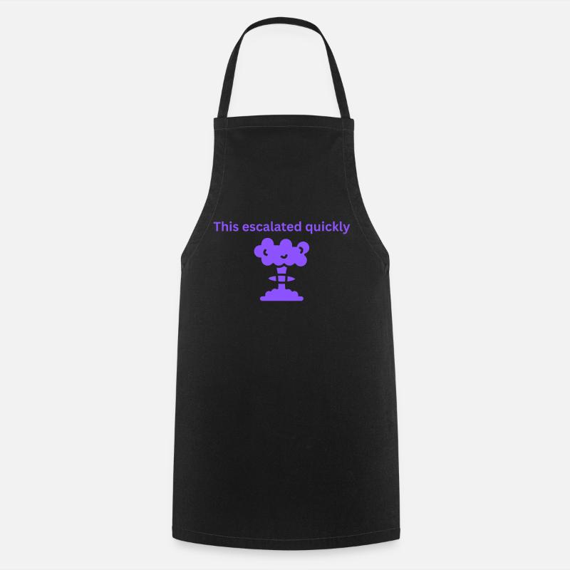 This escalated quickly - Cooking Apron - black