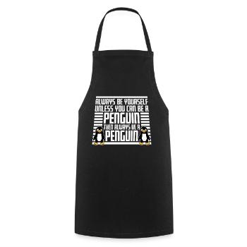 Soyez toujours vous-même, sauf si vous pouvez être un pingouin - Tablier de cuisine - noir - Devant - AI Model Male 185 dark (185cm)