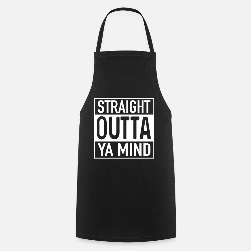 Straight OUTTA YA Mind - Cooking Apron - black