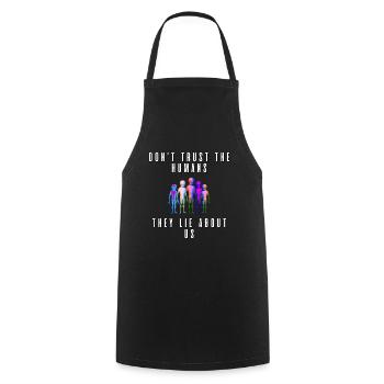 Don't thrust the humans They lie about us - Cooking Apron - black - Front - AI Model Male 185 dark (185cm)