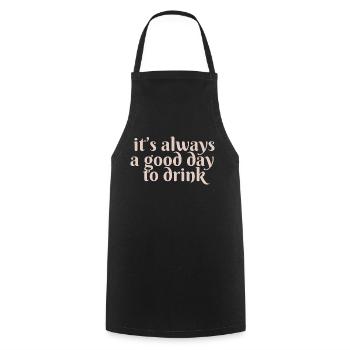 it s always a good day to drink - Kochschürze - Schwarz - Vorne - AI Model Male 185 dark (185cm)