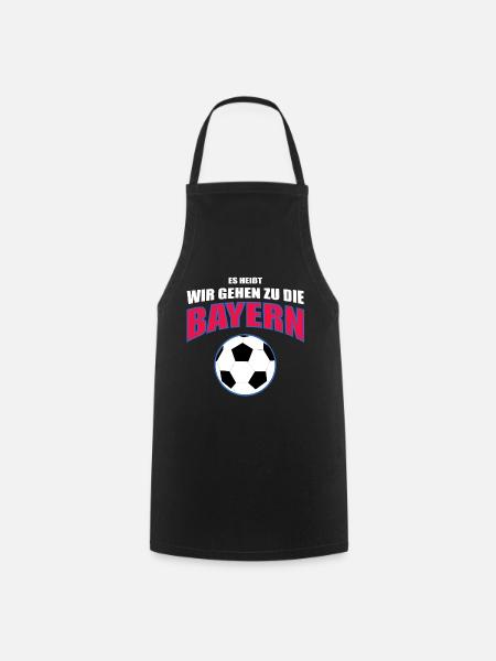 Es heißt wir gehen zu die Bayern - Kochschürze - Schwarz