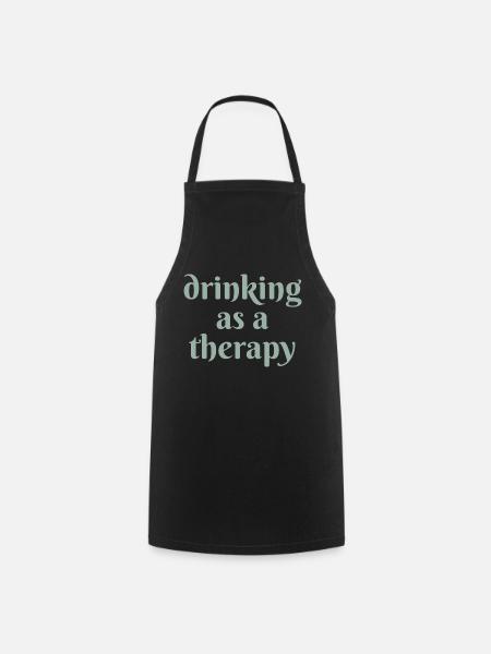 drinking as a therapy - Kochschürze - Schwarz