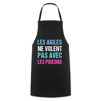 Les aigles ne volent pas avec les pigeons humour - Tablier de cuisine - noir - Devant - AI Model Male 185 dark (185cm)