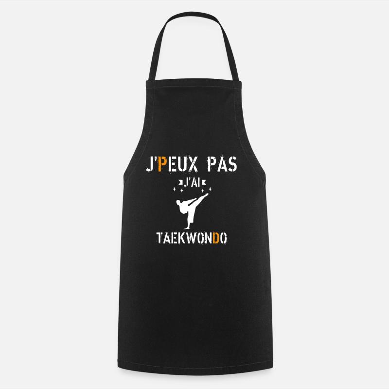 J Peux Pas J Ai Taekwondo - Tablier de cuisine - noir