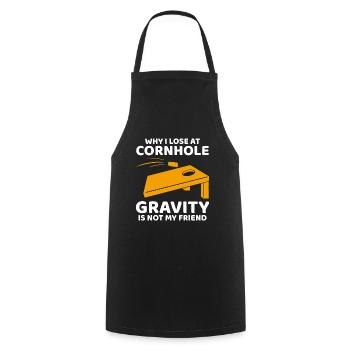 Why I Lose at Cornhole: Gravity is Not My Friend - Cooking Apron - black - Front - AI Model Male 185 dark (185cm)