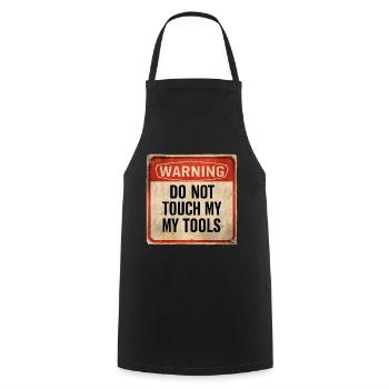 Warning Do Not Touch My Tools Funny Warning Sign - Cooking Apron - black - Front - AI Model Male 185 dark (185cm)