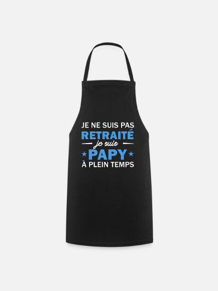 je ne suis pas retraité je suis papy à plein temps - Tablier de cuisine - noir