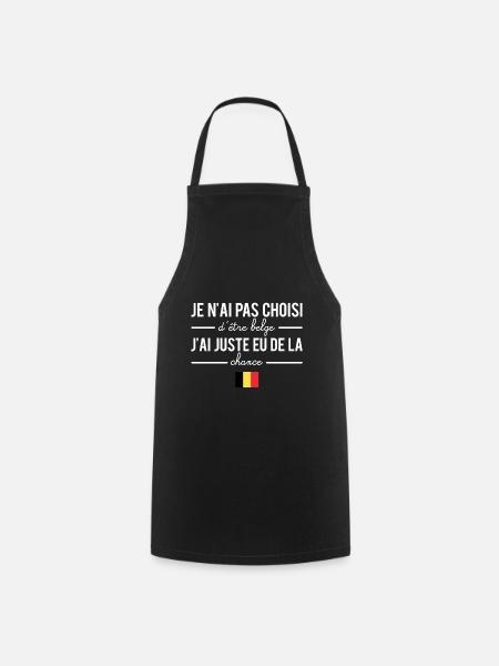 Pas choisi d'être belge j'ai juste eu de la chance - Tablier de cuisine - noir