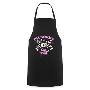 I'm Sorry Did I Roll My Eyes Out Loud - Cooking Apron - black - Front - AI Model Male 185 dark (185cm)