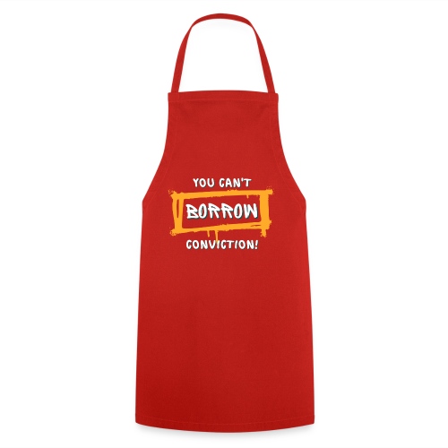 You Can't Borrow Conviction - Cooking Apron
