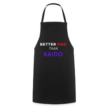 BETTER DAD THAN KAIDO - Cooking Apron - black - Front - AI Model Male 185 dark (185cm)