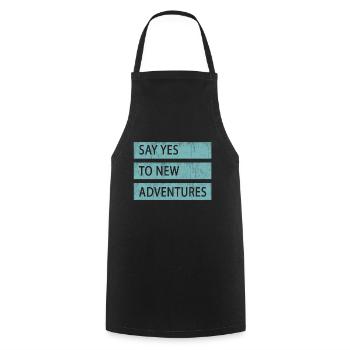 Say yes to new adventures - Cooking Apron - black - Front - AI Model Male 185 dark (185cm)