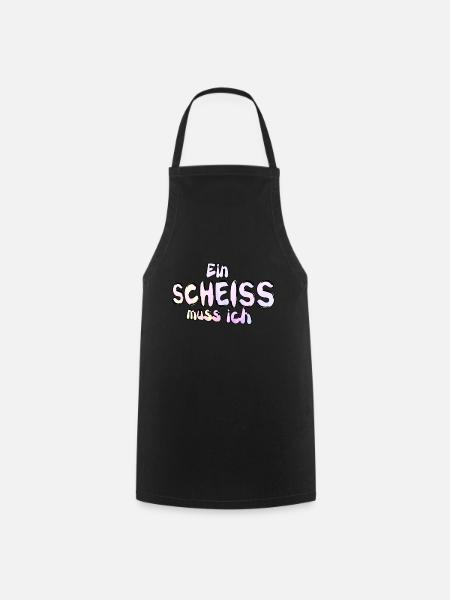 Ein Scheiss muss ich witzig Spruch - Kochschürze - Schwarz