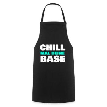 Chill mal deine Base - Kochschürze - Schwarz - Vorne - AI Model Male 185 dark (185cm)