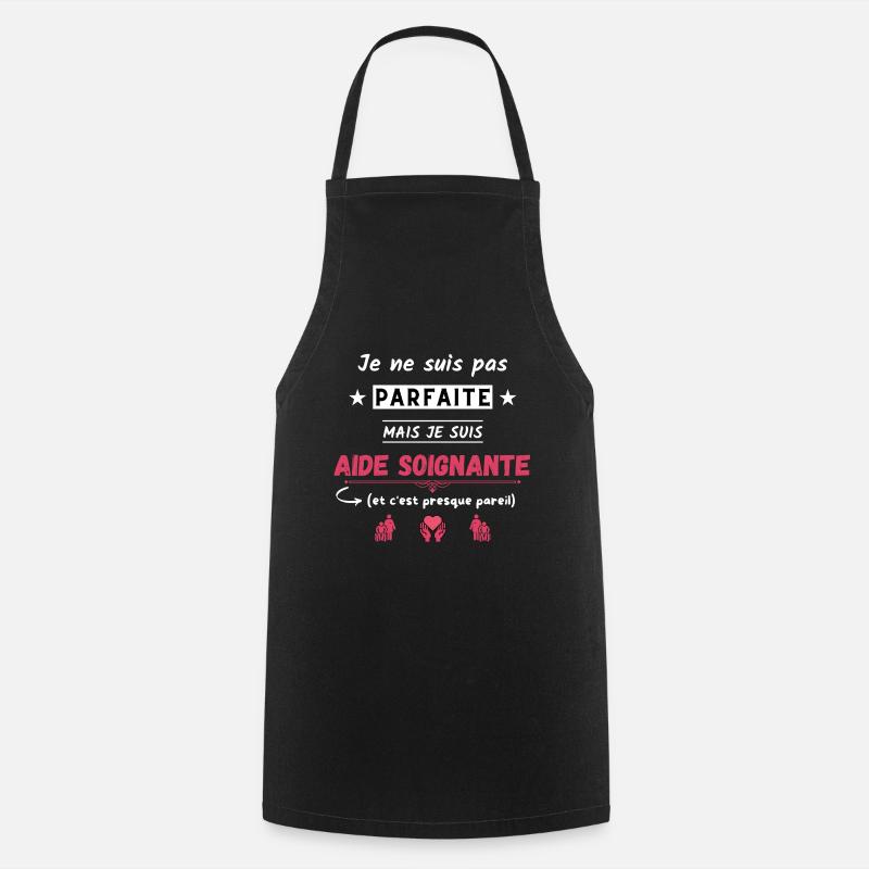 Je suis pas parfaite mais je suis aide soignante - Tablier de cuisine - noir
