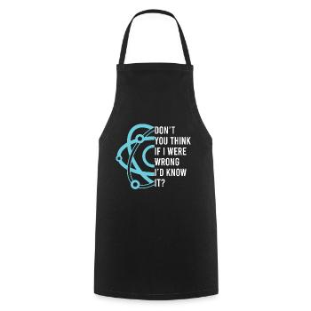 Don't You Think If I Were Wrong I'd Know - Cooking Apron - black - Front - AI Model Male 185 dark (185cm)