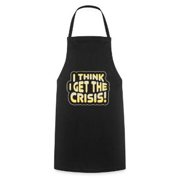 I get the crisis - Denglish Sprüche Denglisch - Kochschürze - Schwarz - Vorne - AI Model Male 185 dark (185cm)