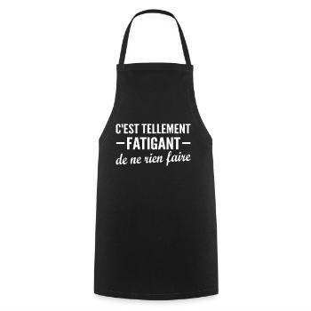 c est fatigant de ne rien fair - Tablier de cuisine - noir - Devant - AI Model Male 185 dark (185cm)