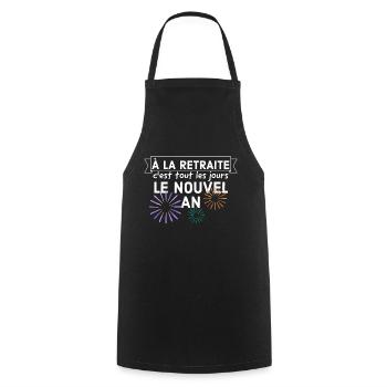À la retraite c'est tout les jours le nouvel an. - Tablier de cuisine - noir - Devant - AI Model Male 185 dark (185cm)