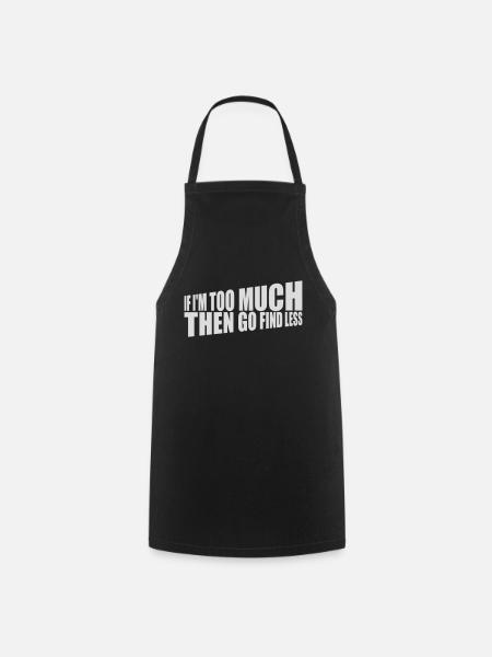 if im too much - Kochschürze - Schwarz