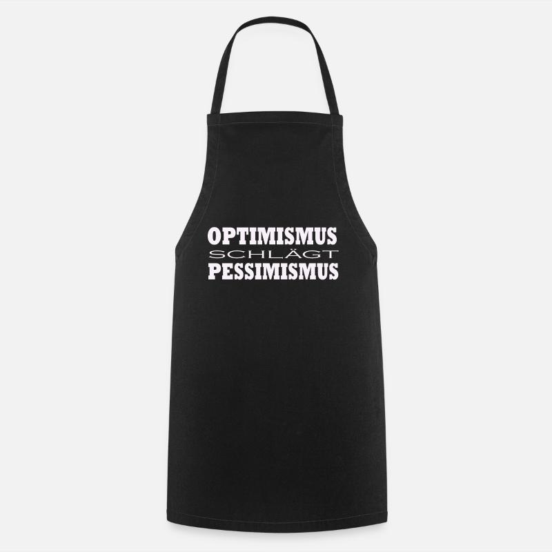 Optimismus schlägt Pessimismus - Kochschürze - Schwarz