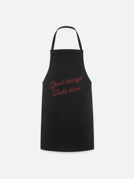 good things take time - Cooking Apron - black