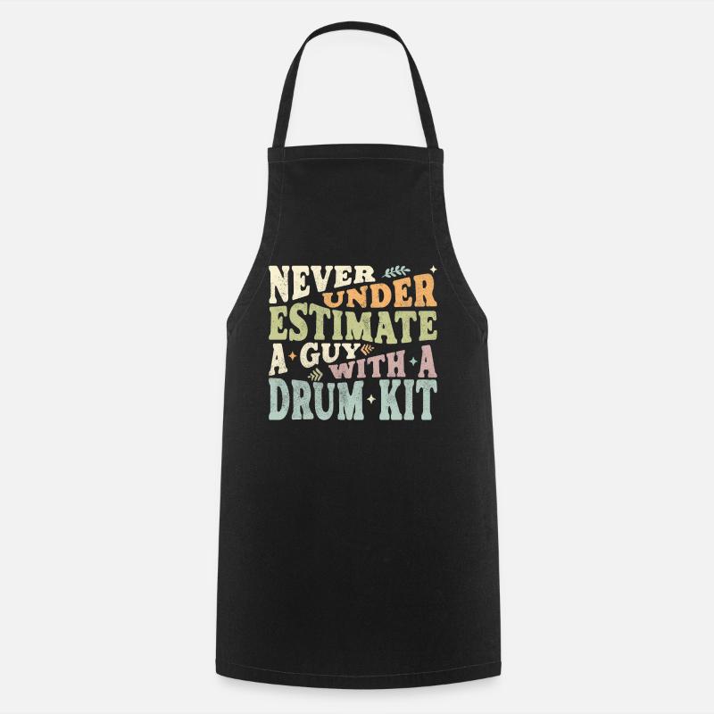 Never underestimate a Guy with a Drum kit - Cooking Apron - black