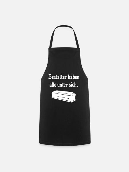 Bestatter haben alle unter sich - Kochschürze - Schwarz