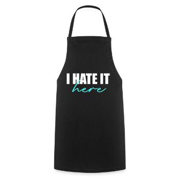 I hate it here - Cooking Apron - black - Front - AI Model Male 185 dark (185cm)