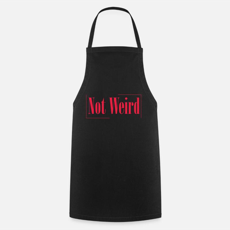 Not Weird - Cooking Apron - black