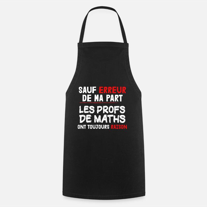 Maths - Prof - Raison - Cadeau - Humour - Ecole - Tablier de cuisine - noir