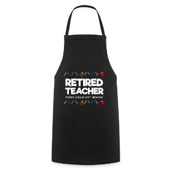 Retired Teacher Every Child Left Behind Lehrer - Cooking Apron - black - Front - AI Model Male 185 dark (185cm)