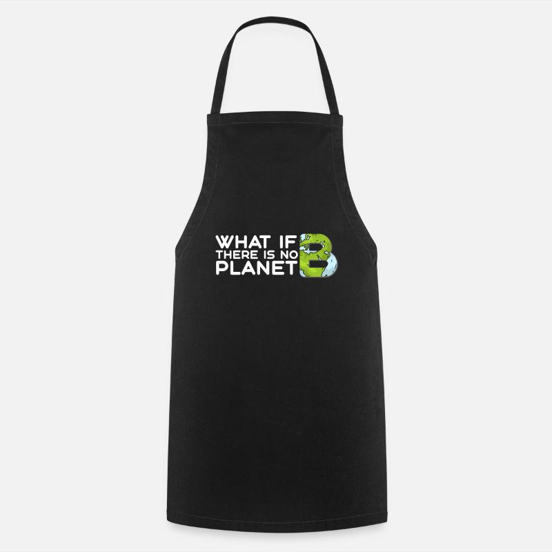What if there is no planet B? - Cooking Apron - black