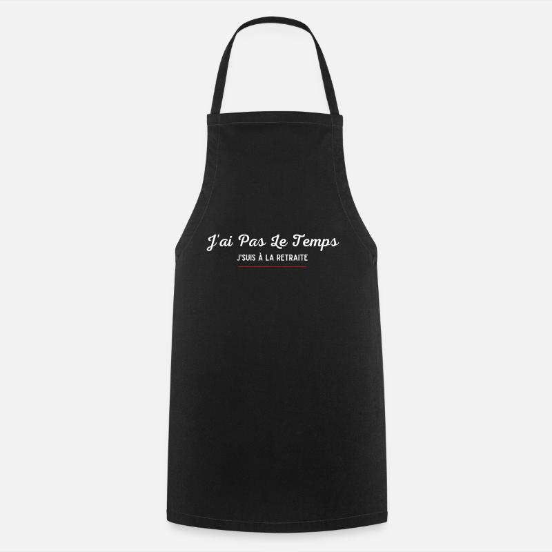 J'ai pas le temps j'suis à la retraite - Tablier de cuisine - noir