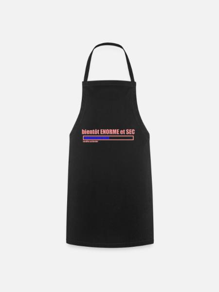 bientôt ENORME et SEC - Tablier de cuisine - noir